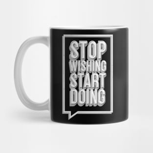 Stop Wishing Start Doing Motivational Quote Mug